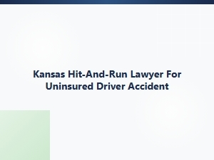 Kansas Hit-and-Run Lawyer for Uninsured Drivers
