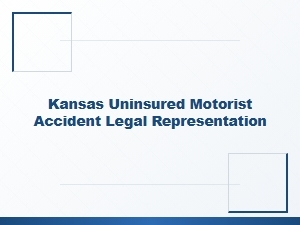 Kansas Uninsured Motorist Accident Legal Help
