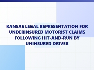 Kansas Legal Help for Hit-and-Run Underinsured Motorist Claims