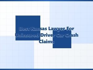 Best Kansas Lawyer for Uninsured Driver Crash Claims
