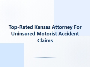 Top-Rated Kansas Attorney for Uninsured Motorist Claims